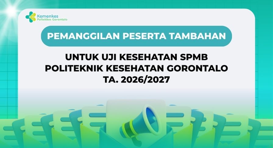 Pemanggilan Peserta Tambahan untuk Uji Kesehatan Seleksi Penerimaan Mahasiswa Baru (SPMB) Politeknik Kesehatan Gorontalo TA. 2026/2027