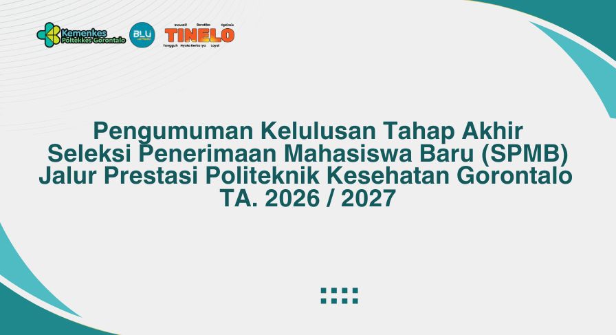 Pengumuman Kelulusan Tahap Akhir Seleksi Penerimaan Mahasiswa Baru (SPMB) Jalur Prestasi Politeknik Kesehatan Gorontalo TA. 2026 / 2027