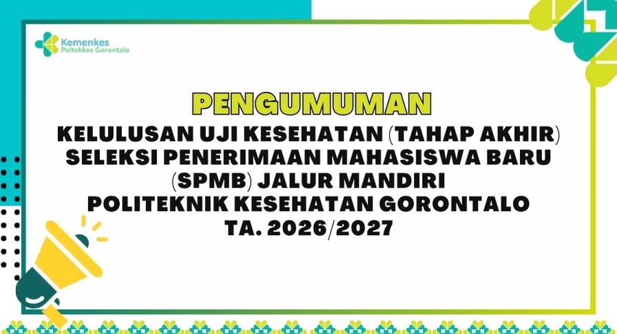 Pengumuman Kelulusan Uji Kesehatan (Tahap Akhir) Seleksi Penerimaan Mahasiswa Baru (SPMB) Jalur Mandiri Politeknik Kesehatan Gorontalo TA. 2026/2027