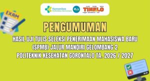 Pengumuman Hasil Uji Tulis Seleksi Penerimaan Mahasiswa Baru (SPMB) Jalur Mandiri Gelombang 2 Politeknik Kesehatan Gorontalo TA. 2026 / 2027