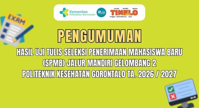 Pengumuman Hasil Uji Tulis Seleksi Penerimaan Mahasiswa Baru (SPMB) Jalur Mandiri Gelombang 2 Politeknik Kesehatan Gorontalo TA. 2026 / 2027
