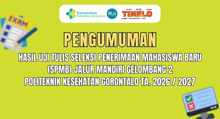 Pengumuman Hasil Uji Tulis Seleksi Penerimaan Mahasiswa Baru (SPMB) Jalur Mandiri Gelombang 2 Politeknik Kesehatan Gorontalo TA. 2026 / 2027