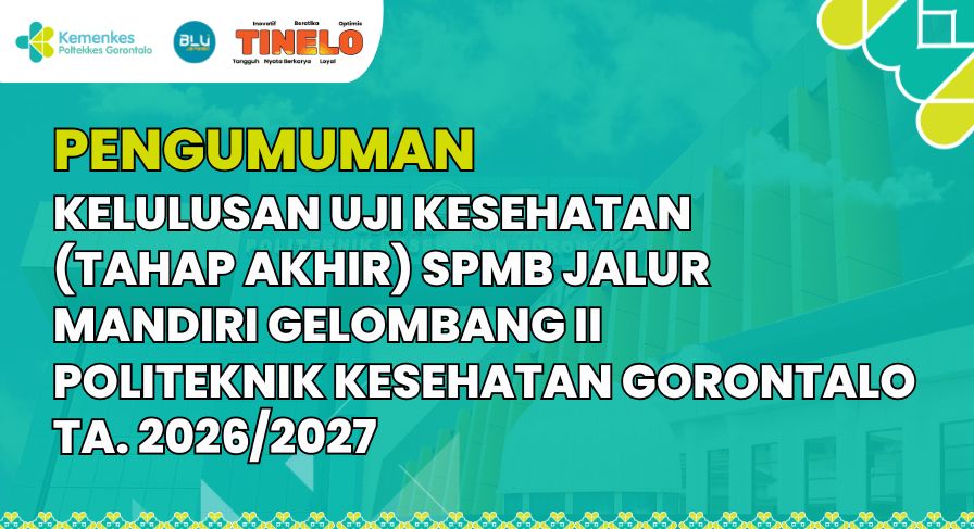 Pengumuman Kelulusan Uji Kesehatan (Tahap Akhir) Seleksi Penerimaan Mahasiswa Baru (SPMB) Jalur Mandiri Gelombang II Politeknik Kesehatan Gorontalo Ta. 2026/2027